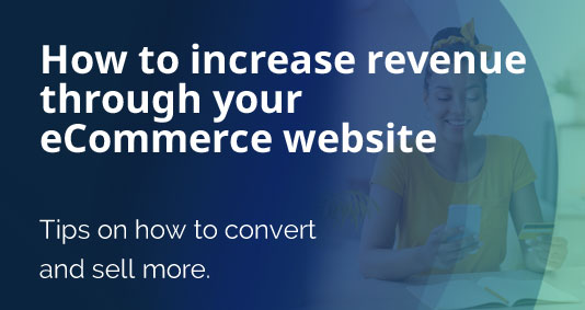 How To Increase Revenue Through Your Ecommerce Website